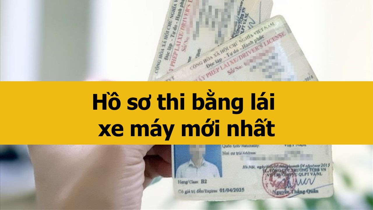 Hồ sơ thi bằng lái xe máy mới nhất 2025