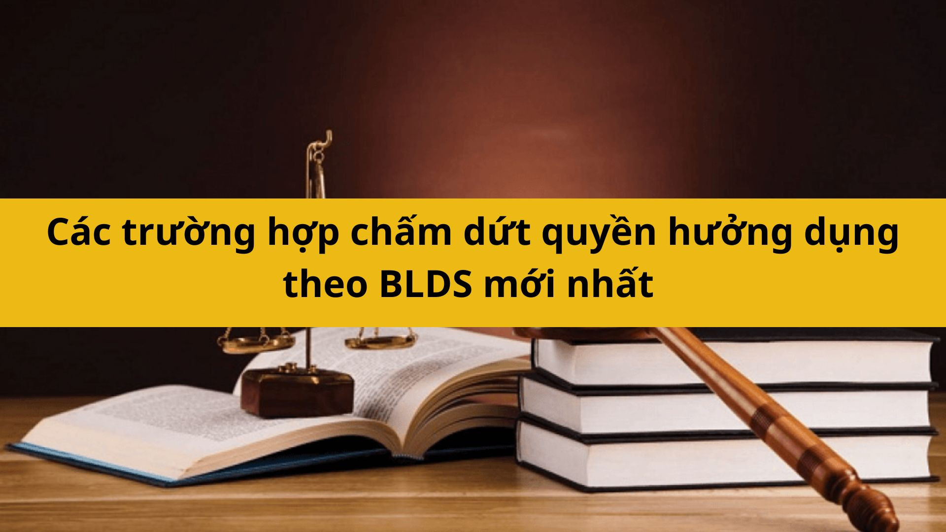 Các trường hợp chấm dứt quyền hưởng dụng theo BLDS mới nhất 2025