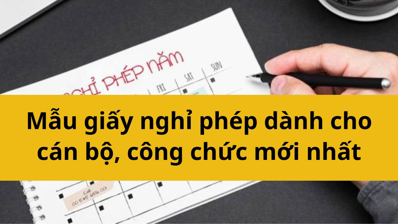 Mẫu giấy nghỉ phép dành cho cán bộ, công chức mới nhất 2025