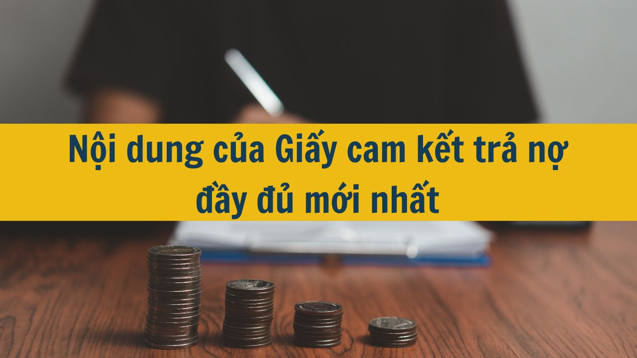 Nội dung của Giấy cam kết trả nợ đầy đủ mới nhất 2025