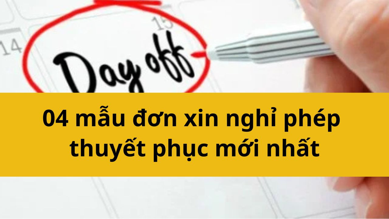 04 mẫu đơn xin nghỉ phép thuyết phục mới nhất 2025