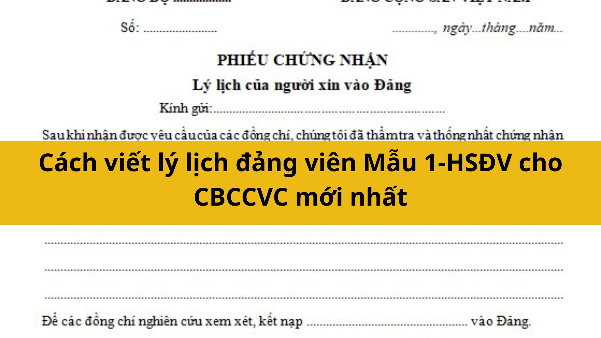Cách viết lý lịch đảng viên Mẫu 1- HSĐV cho CBCCVC mới nhất 2025