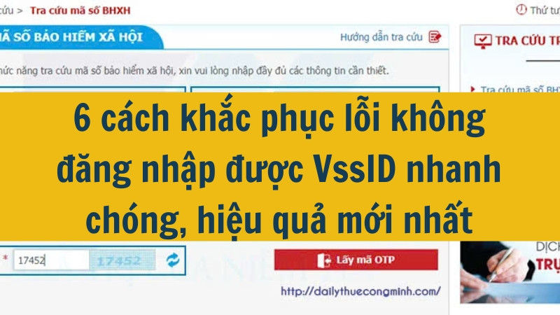 6 cách khắc phục lỗi không đăng nhập được VssID nhanh chóng, hiệu quả mới nhất 2025