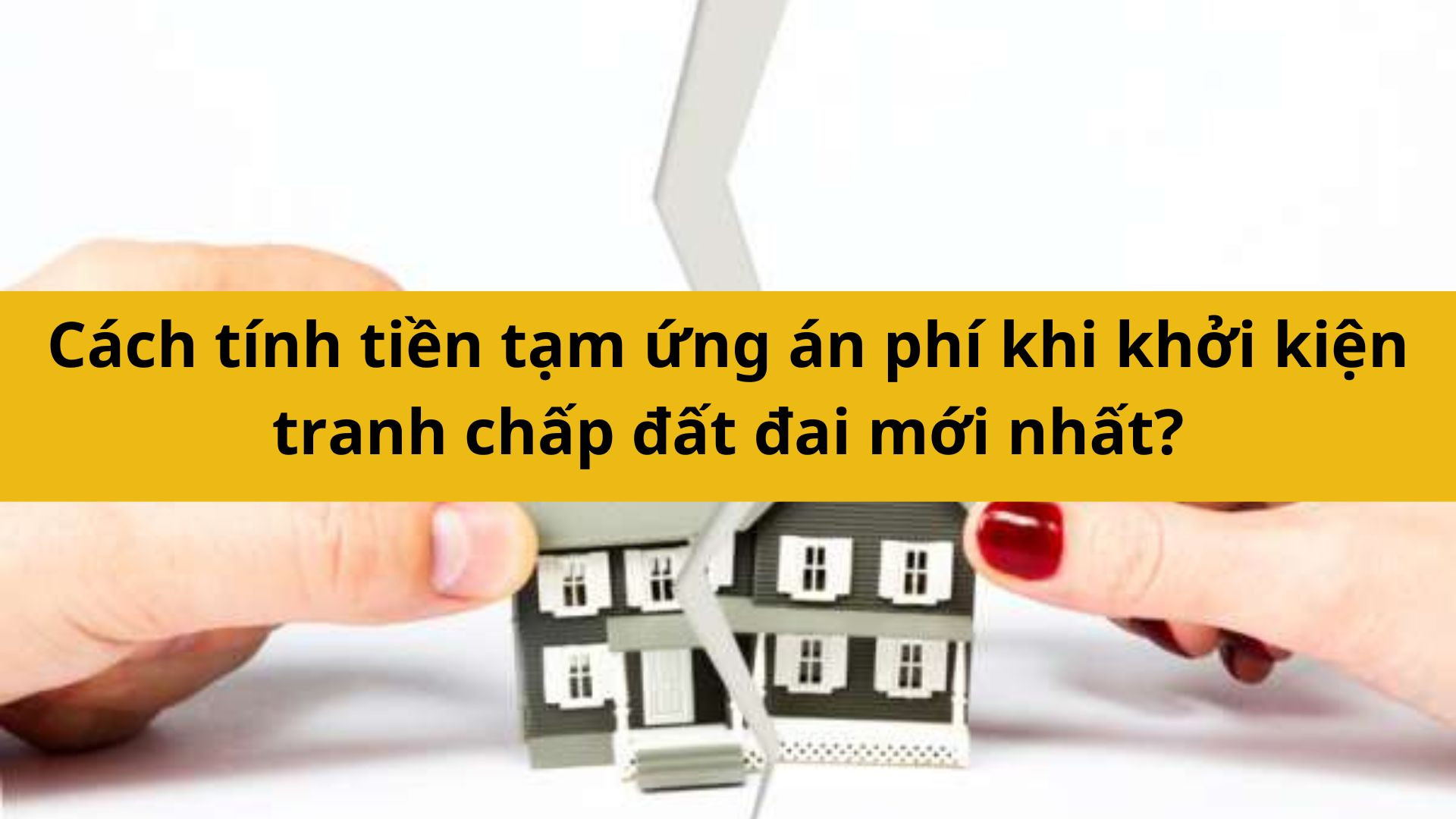 Cách tính tiền tạm ứng án phí khi khởi kiện tranh chấp đất đai mới nhất 2025. 