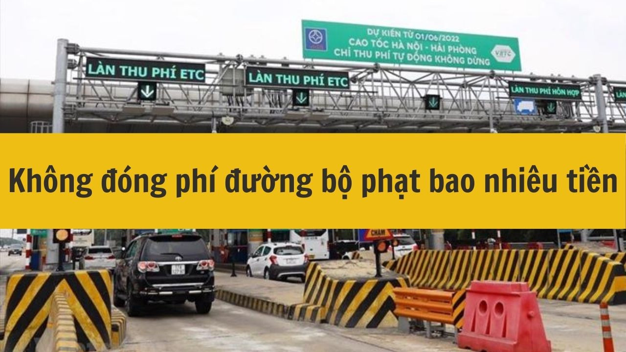 Không đóng phí đường bộ phạt bao nhiêu tiền?