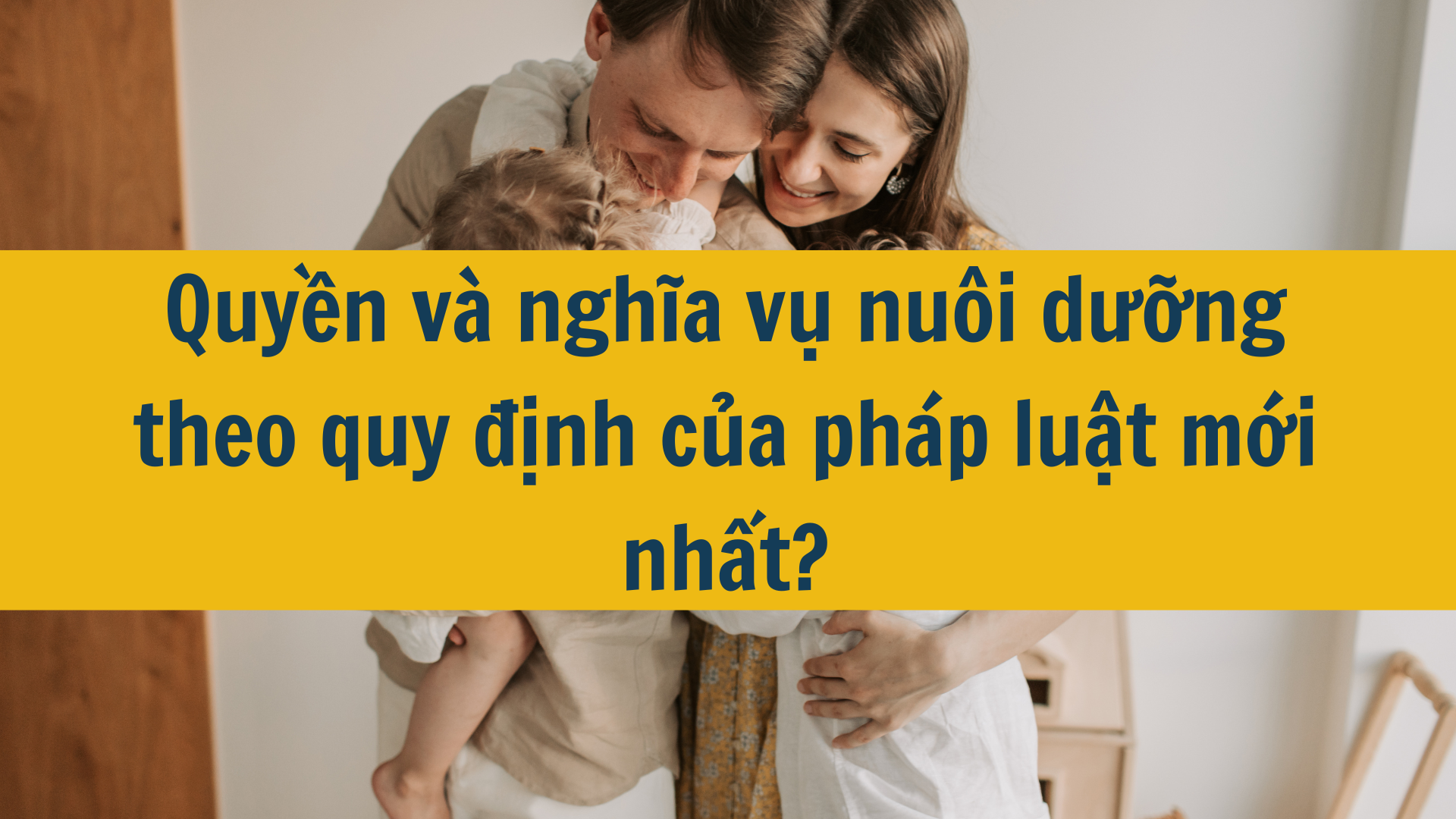 Quyền và nghĩa vụ nuôi dưỡng theo quy định của pháp luật mới nhất 2025?