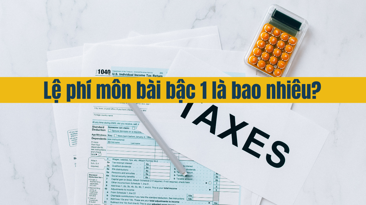 Lệ phí môn bài bậc 1 năm 2025 là bao nhiêu?