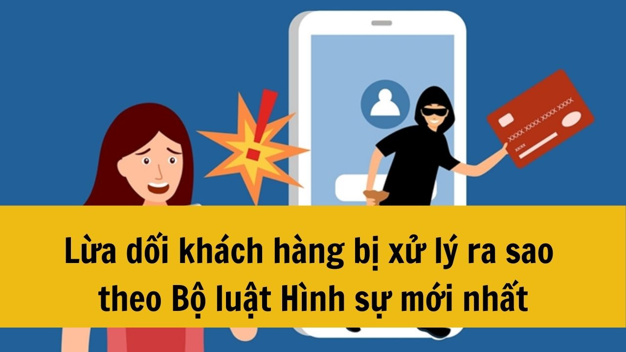 Lừa dối khách hàng bị xử lý ra sao theo Bộ luật Hình sự mới nhất 2025?