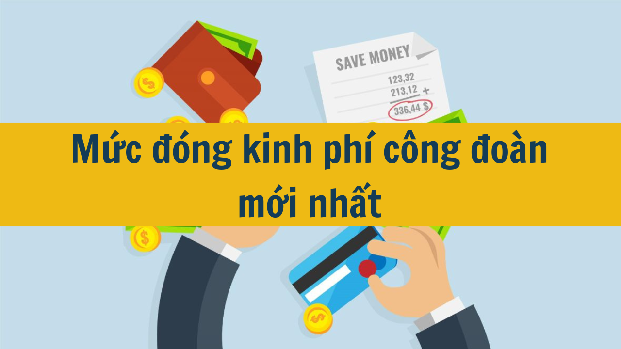 Mức đóng kinh phí công đoàn mới nhất 2025