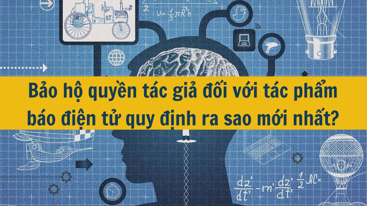 Bảo hộ quyền tác giả đối với tác phẩm báo điện tử quy định ra sao mới nhất 2025?