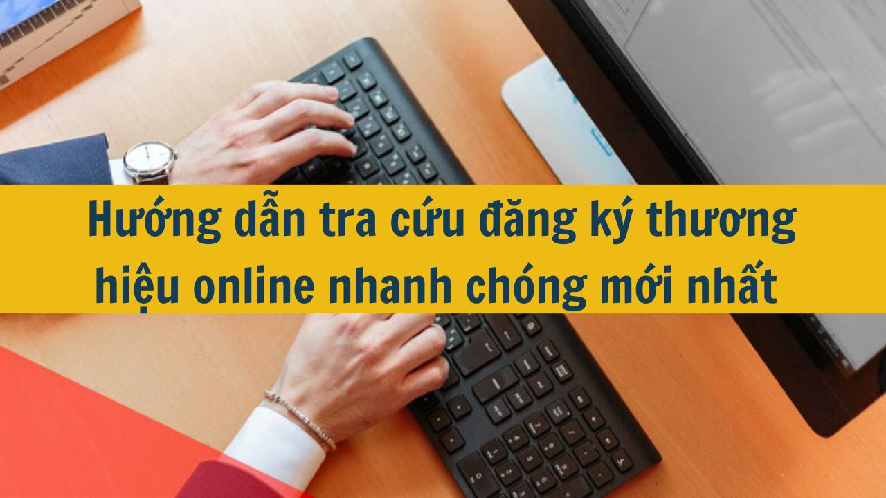 Hướng dẫn tra cứu đăng ký thương hiệu online nhanh chóng mới nhất 2025