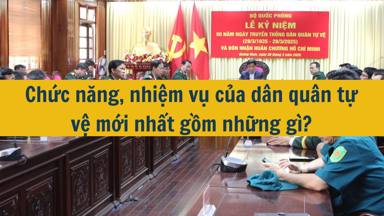 Chức năng, nhiệm vụ của dân quân tự vệ mới nhất 2025 gồm những gì?