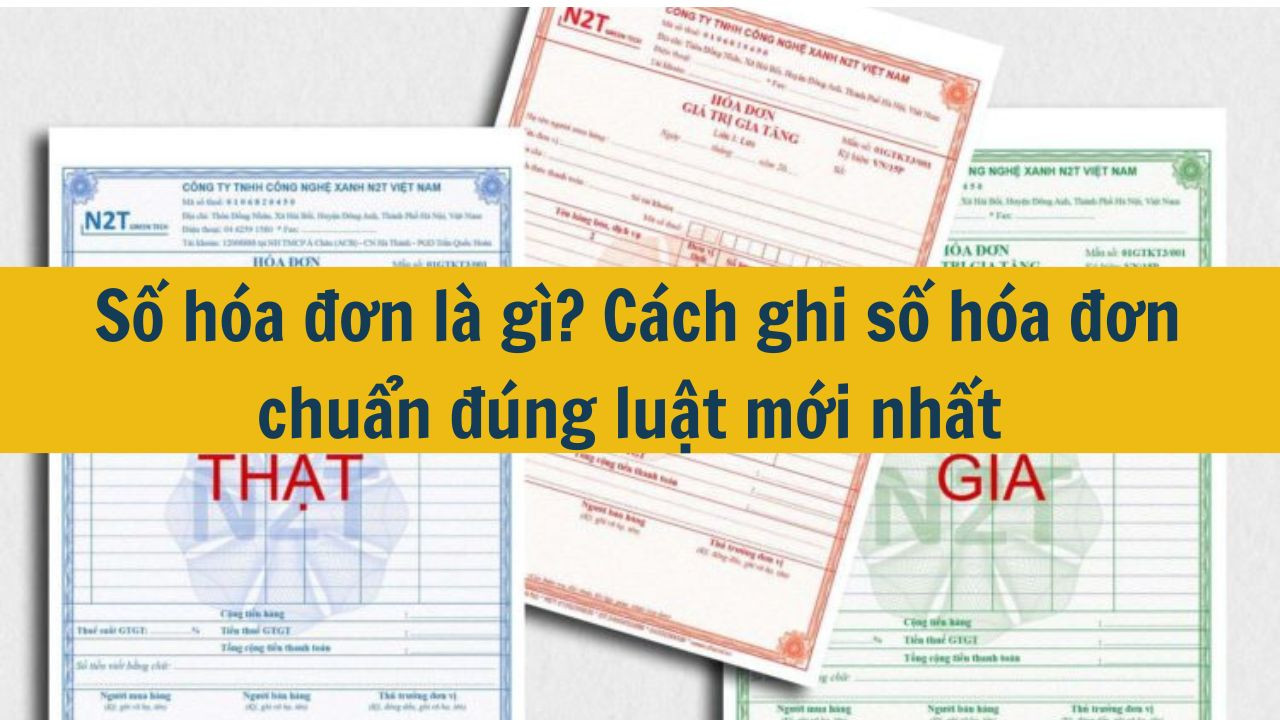 Số hóa đơn là gì? Cách ghi số hóa đơn chuẩn đúng luật mới nhất 2025