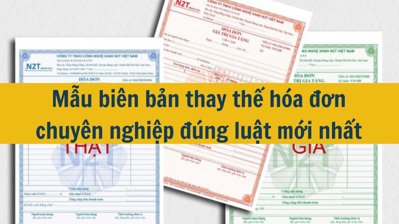 Mẫu biên bản thay thế hóa đơn chuyên nghiệp đúng luật mới nhất 2025