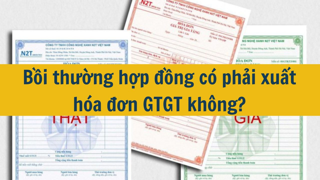Bồi thường hợp đồng có phải xuất hóa đơn GTGT không?