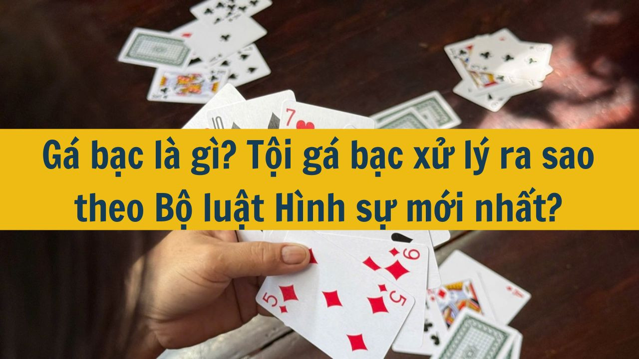 Gá bạc là gì? Tội gá bạc xử lý ra sao theo Bộ luật Hình sự mới nhất 2025?