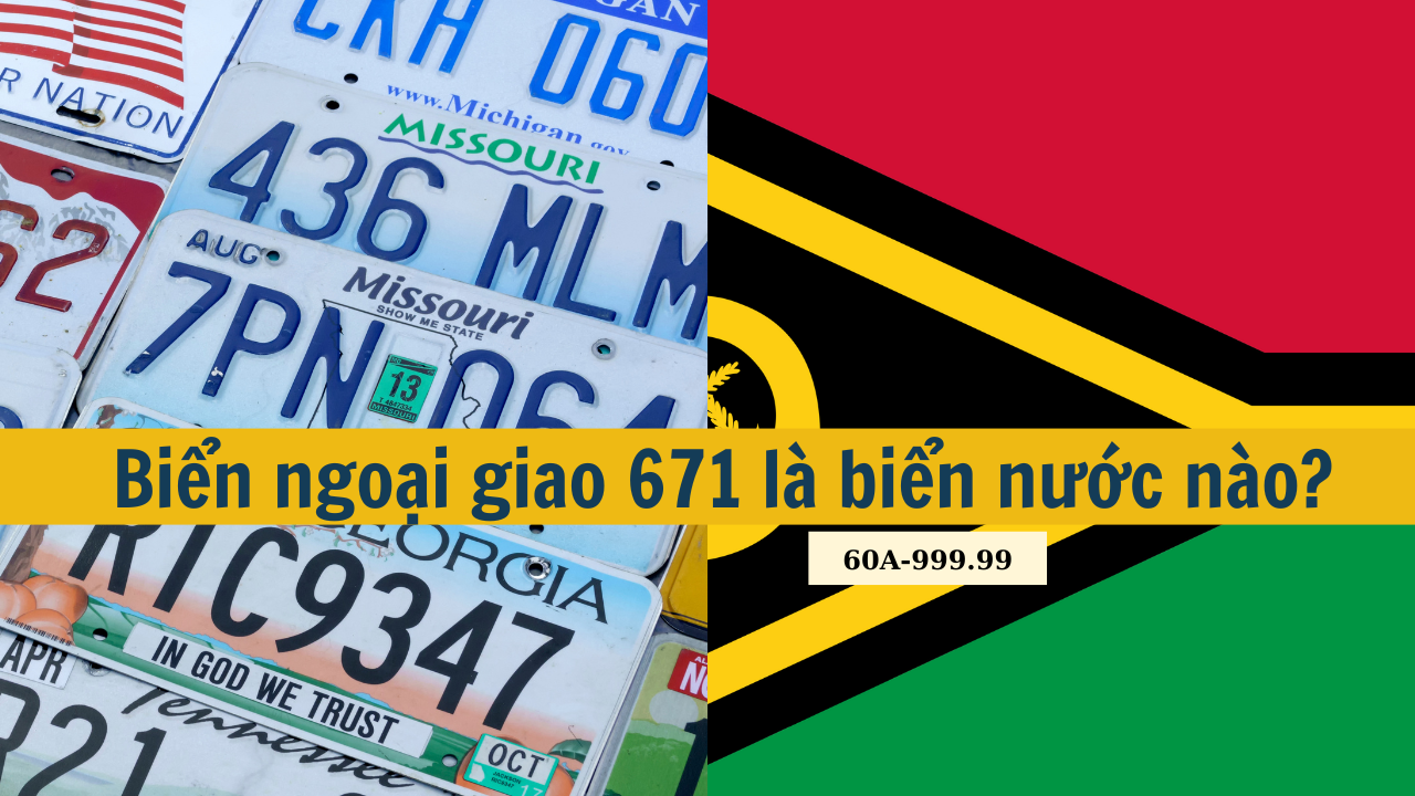 Biển ngoại giao 671 là biển nước nào?