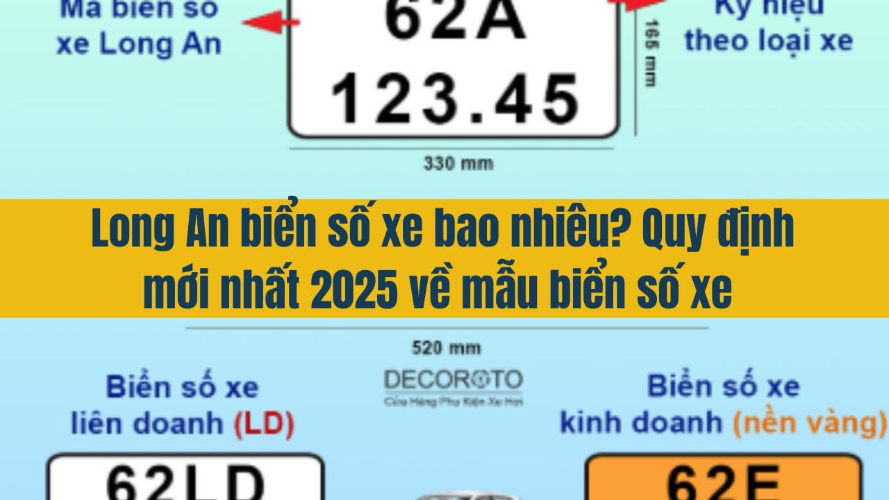 Long An biển số xe bao nhiêu? Quy định mới nhất 2025 về mẫu biển số xe