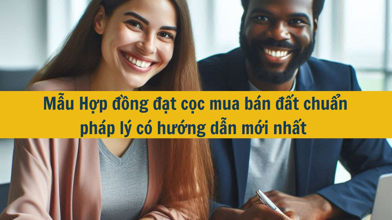 Mẫu Hợp đồng đặt cọc mua bán đất chuẩn pháp lý có hướng dẫn mới nhất 2025