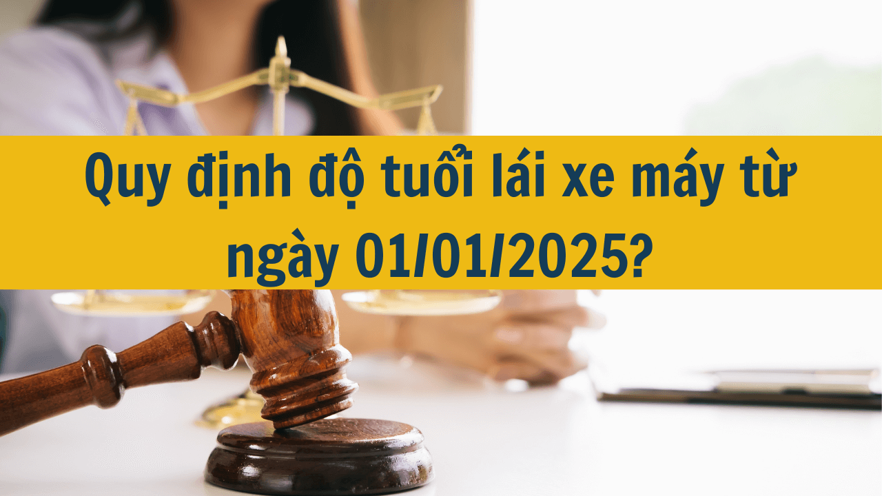 Quy định độ tuổi lái xe máy từ ngày 01/01/2025?