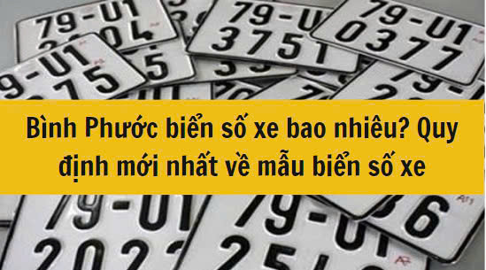 Bình Phước biển số xe bao nhiêu? Quy định mới nhất 2025 về mẫu biển số xe