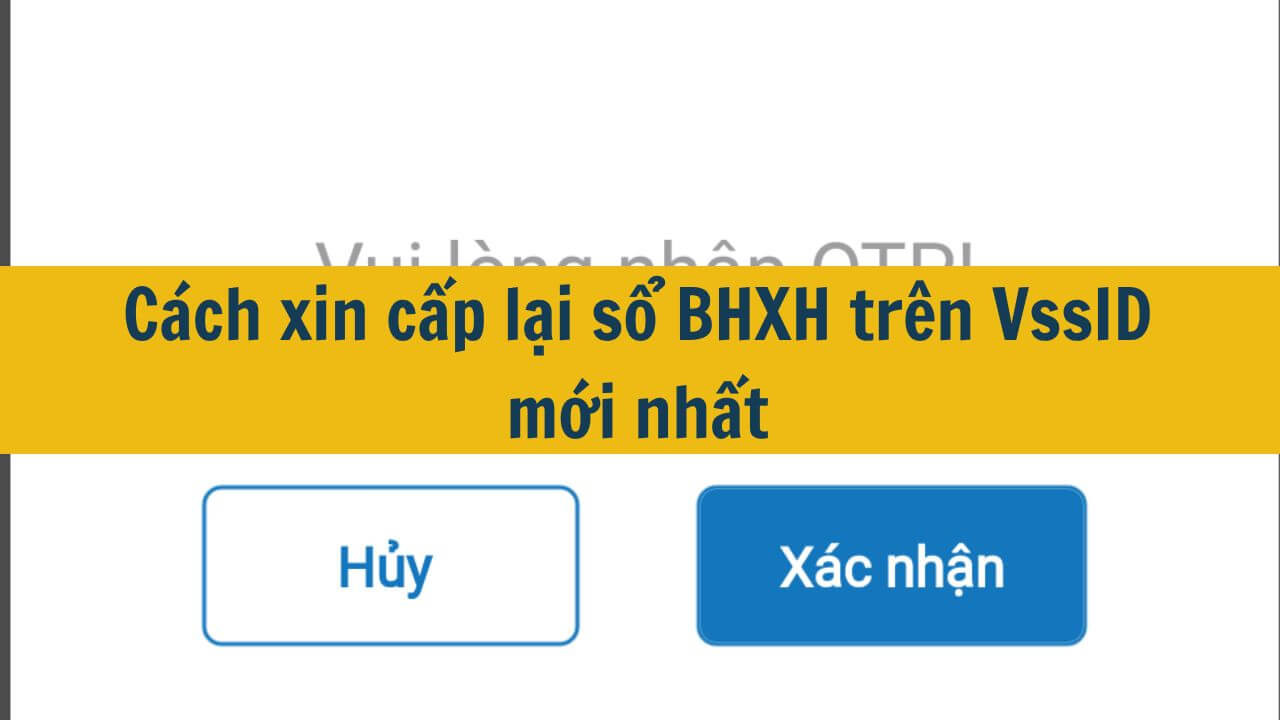 Cách xin cấp lại sổ BHXH trên VssID mới nhất 2025