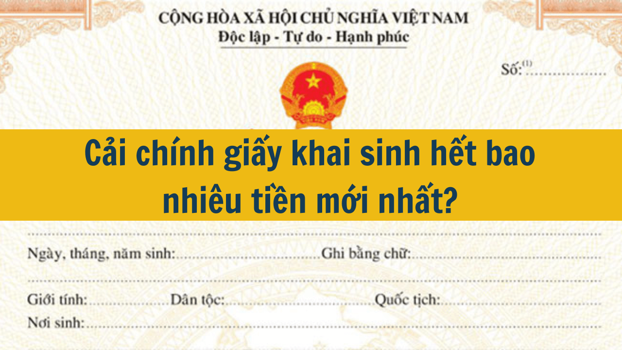 Cải chính giấy khai sinh hết bao nhiêu tiền mới nhất 2025?