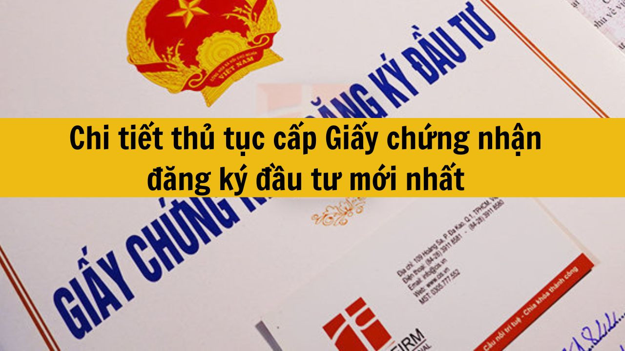 Chi tiết thủ tục cấp Giấy chứng nhận đăng ký đầu tư mới nhất 2025