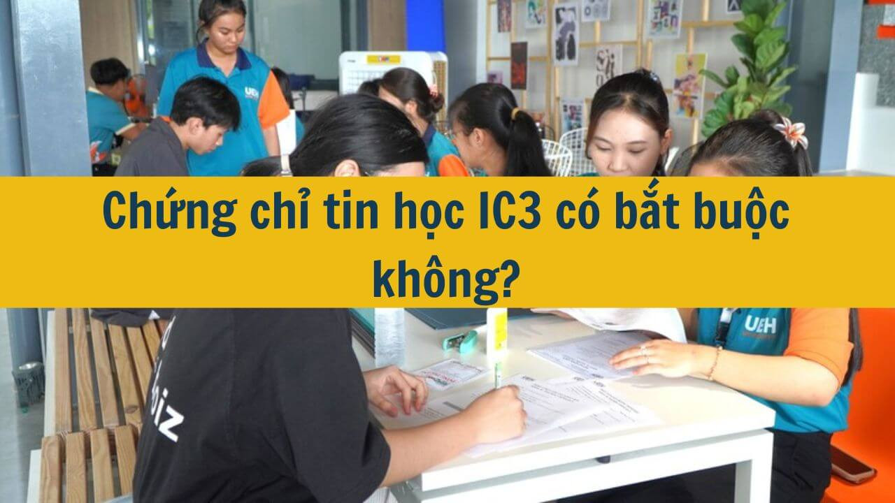Chứng chỉ tin học IC3 có bắt buộc không?