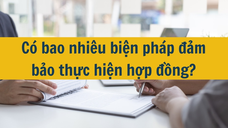 Có bao nhiêu biện pháp đảm bảo thực hiện hợp đồng?