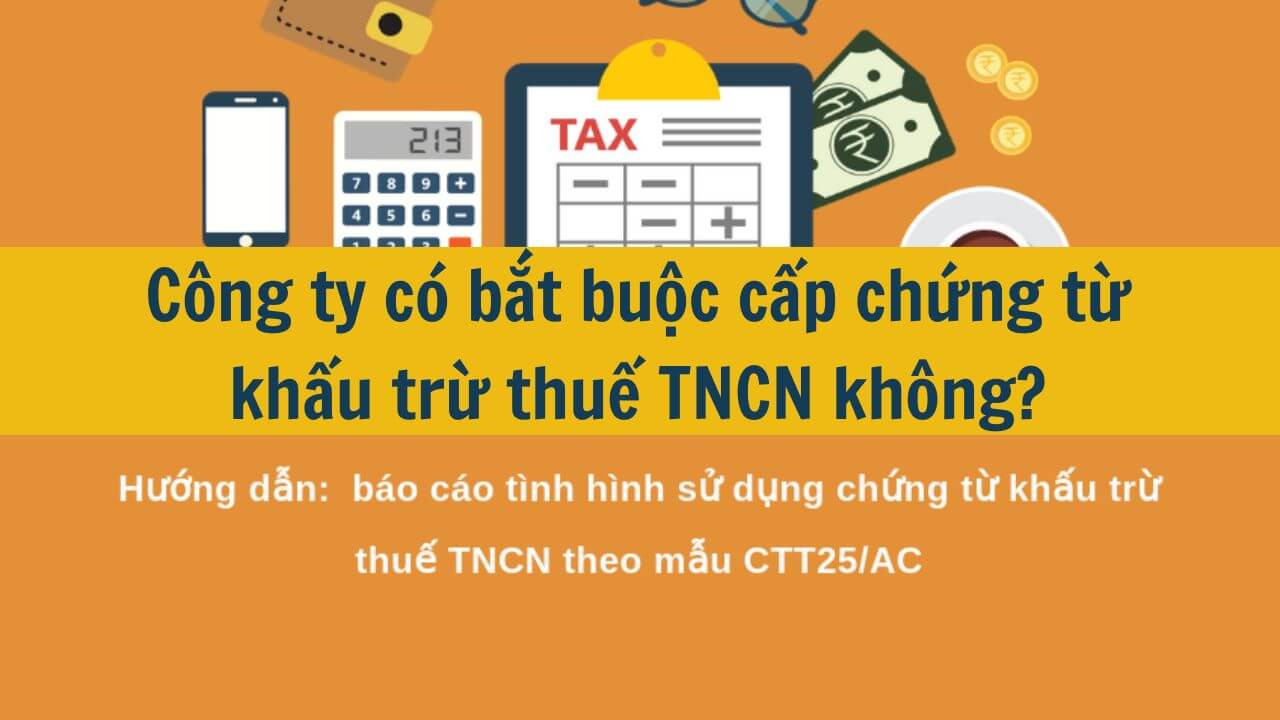 Công ty có bắt buộc cấp chứng từ khấu trừ thuế TNCN không?
