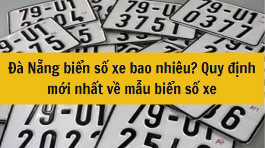 Đà Nẵng biển số xe bao nhiêu? Quy định mới nhất 2025 về mẫu biển số xe