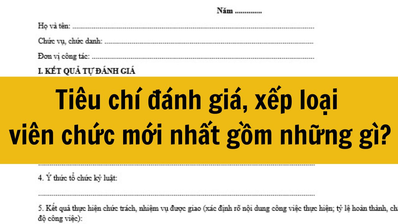 Tiêu chí đánh giá, xếp loại viên chức mới nhất 2025 gồm những gì?