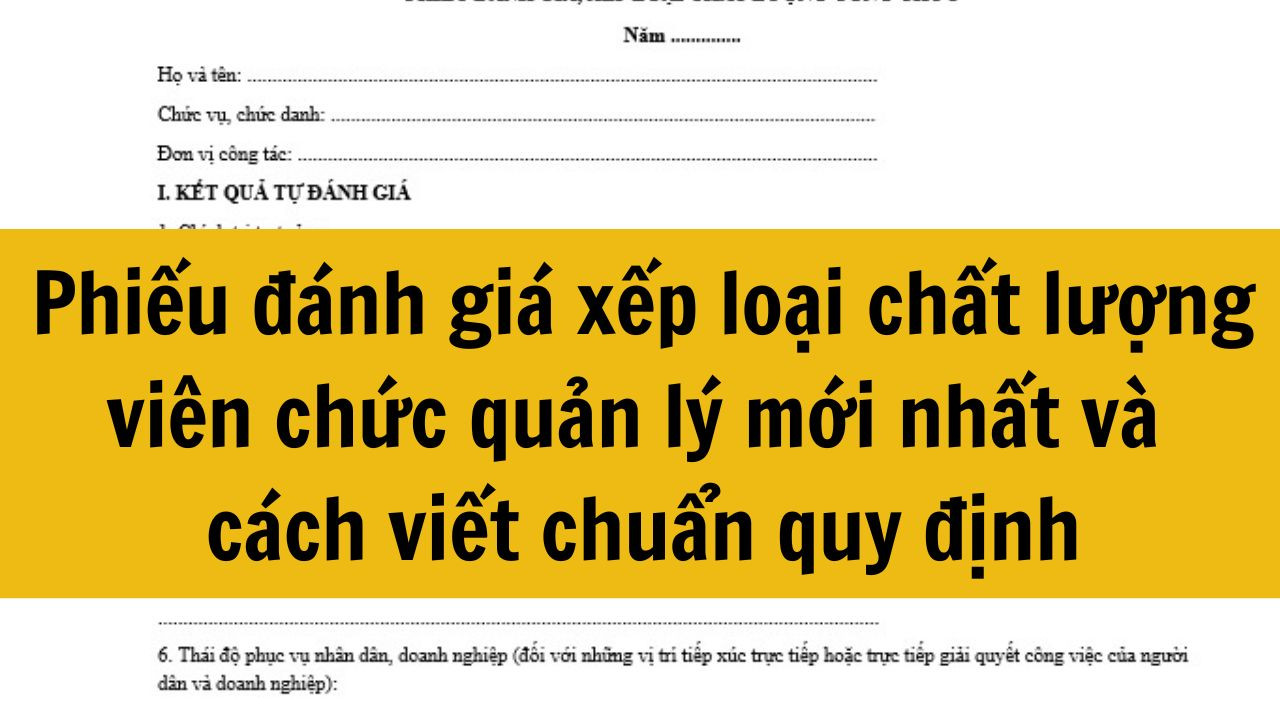 Phiếu đánh giá xếp loại chất lượng viên chức quản lý mới nhất 2025 và cách viết chuẩn quy định