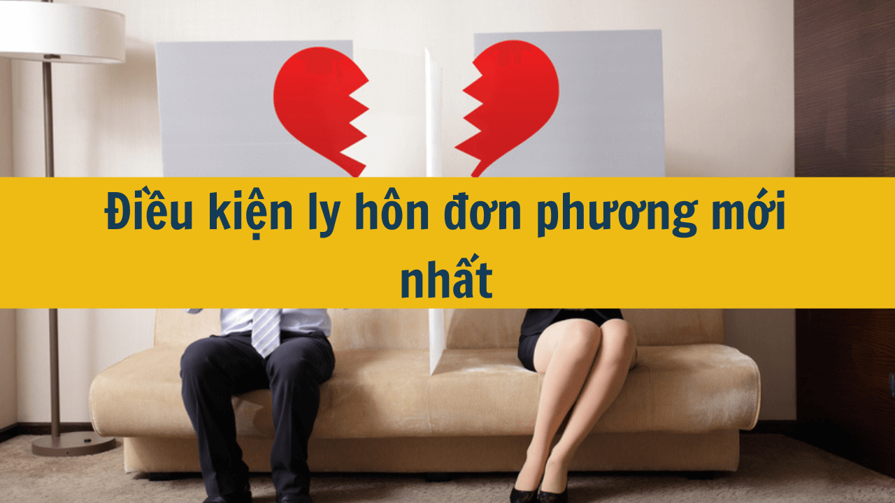 Điều kiện ly hôn đơn phương mới nhất 2025