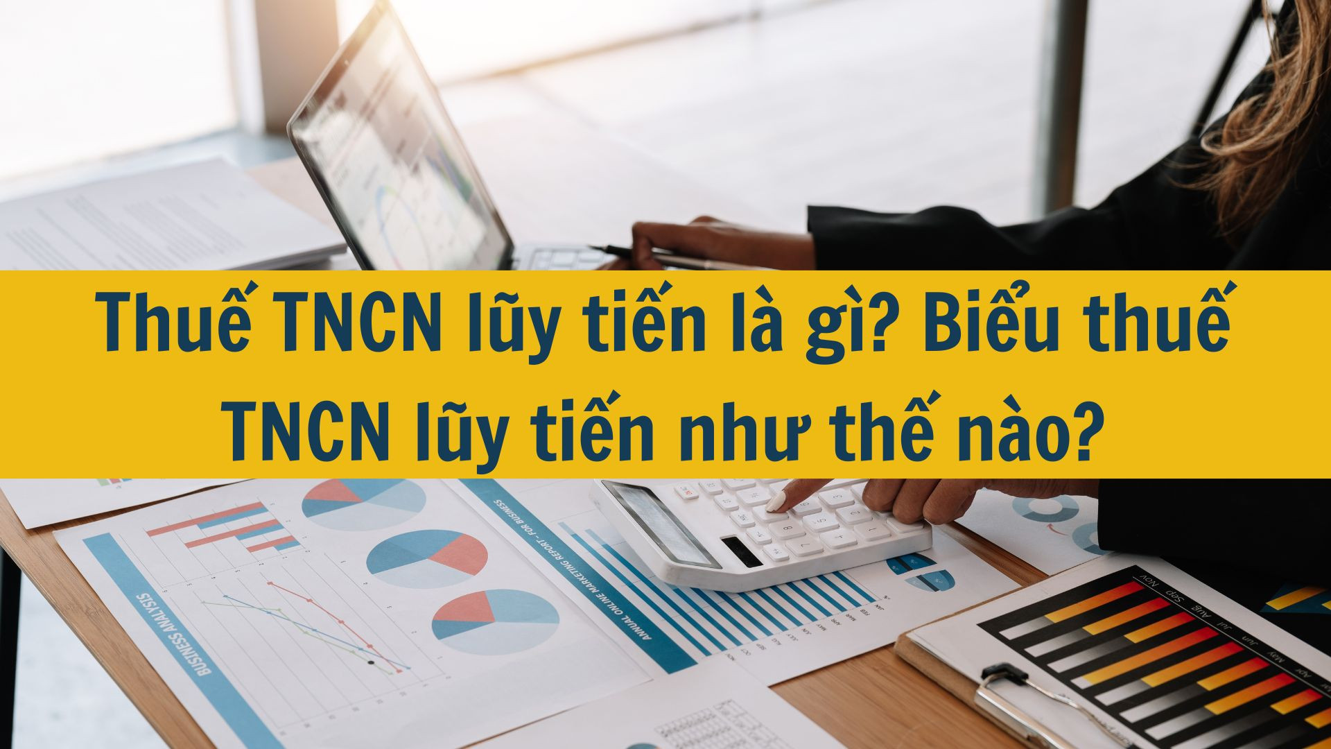 Thuế lũy tiến là gì? Biểu thuế TNCN lũy tiến từng phần mới nhất 2025