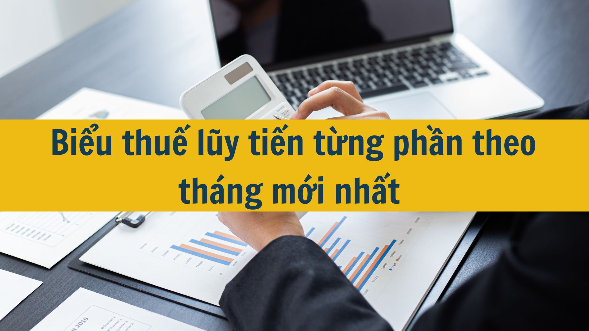 Biểu thuế lũy tiến từng phần theo tháng mới nhất 2025