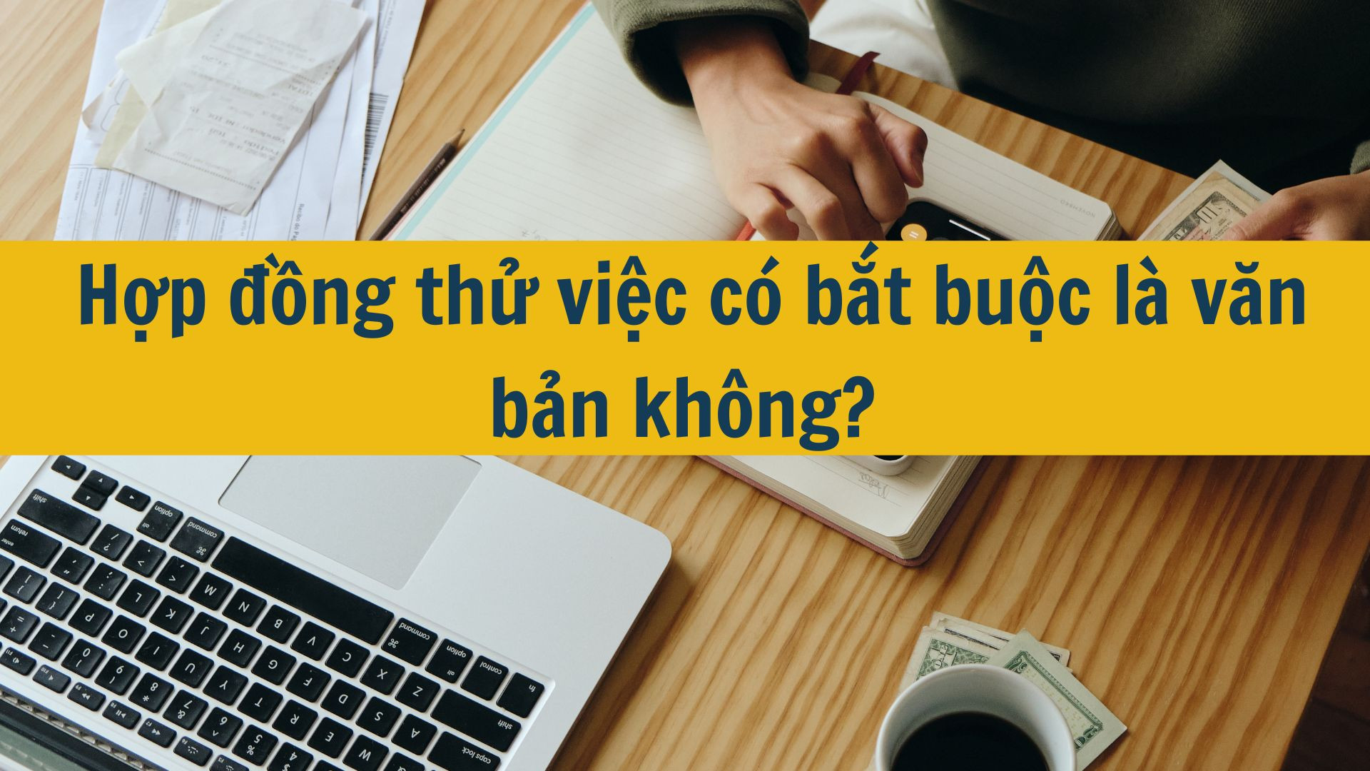 Hợp đồng thử việc có bắt buộc là văn bản không?