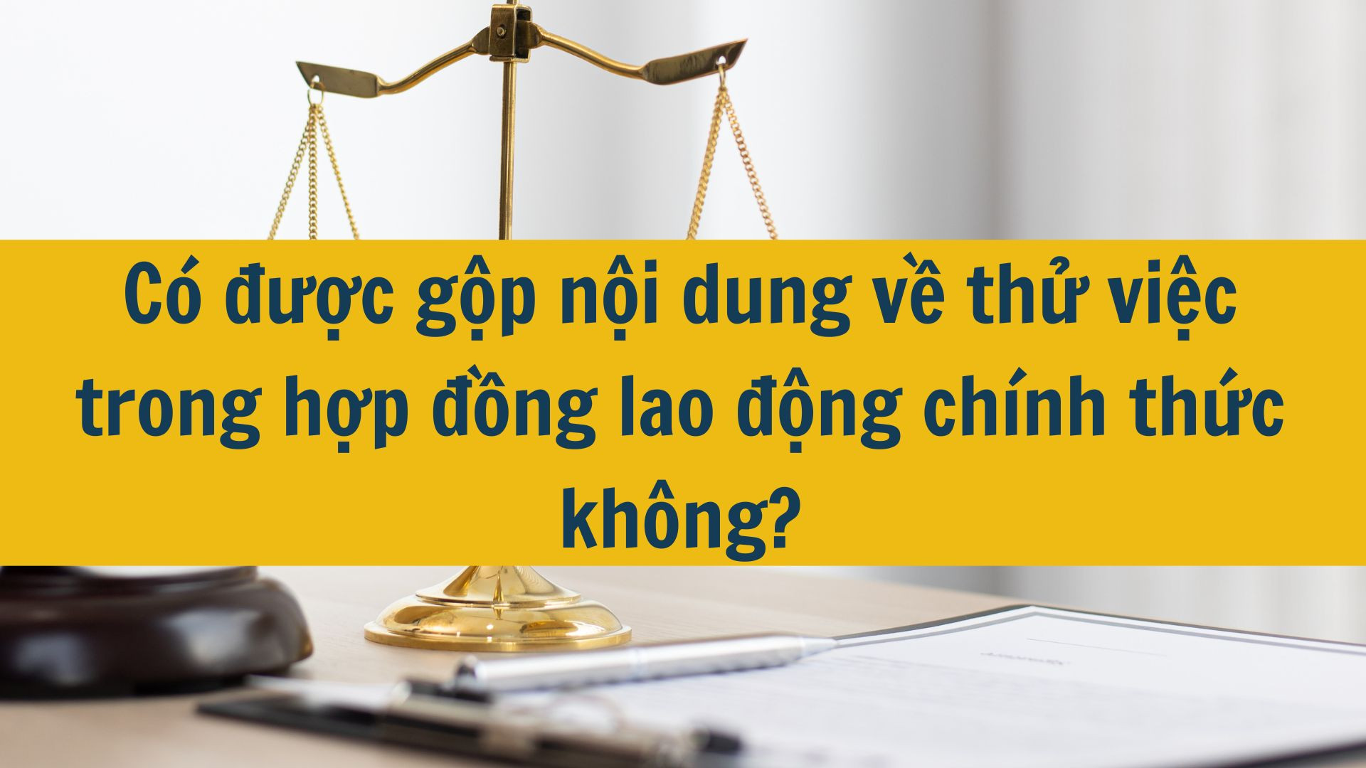 Có được gộp nội dung về thử việc trong hợp đồng lao động chính thức không?