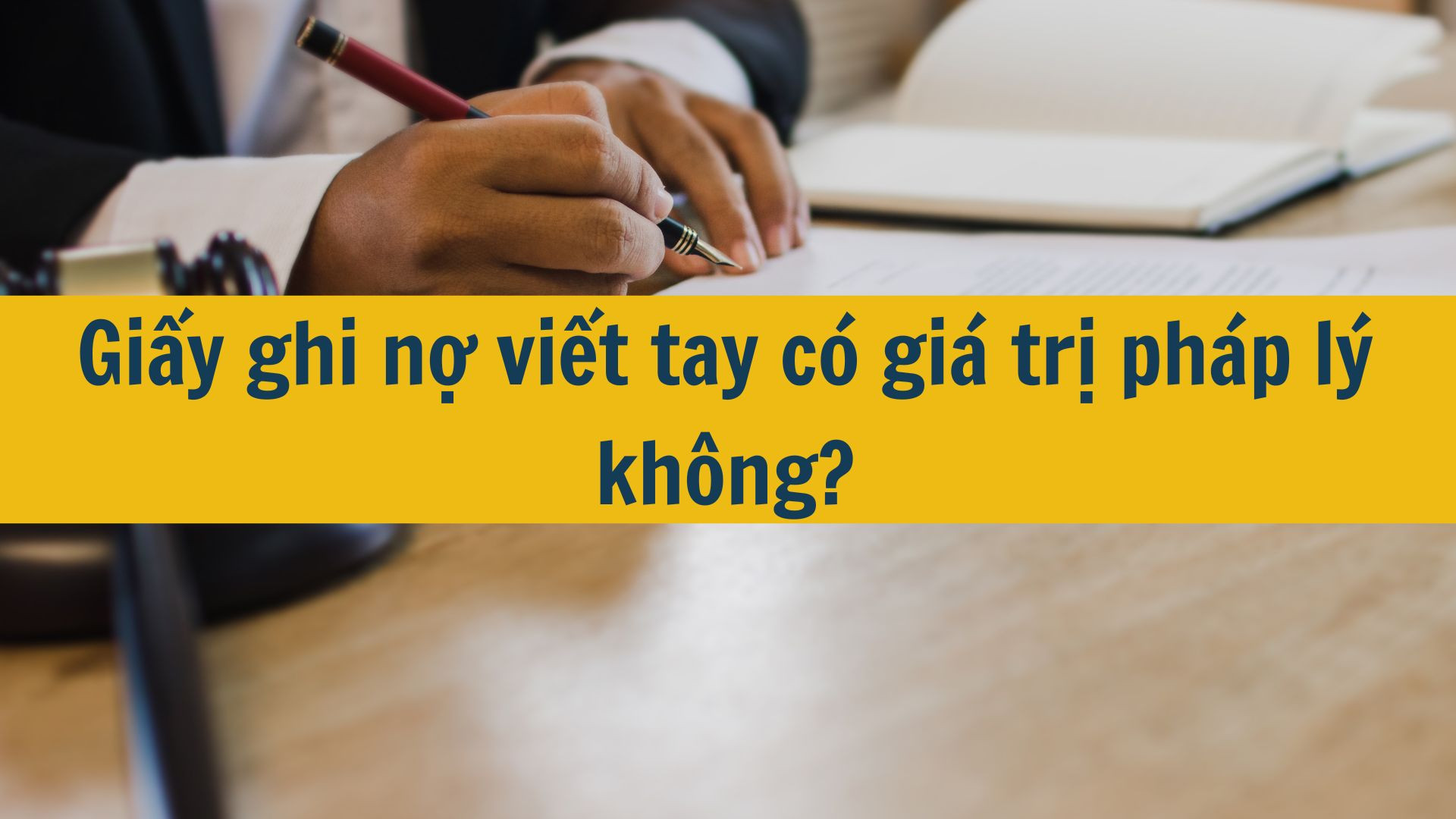 Giấy ghi nợ viết tay có giá trị pháp lý không?