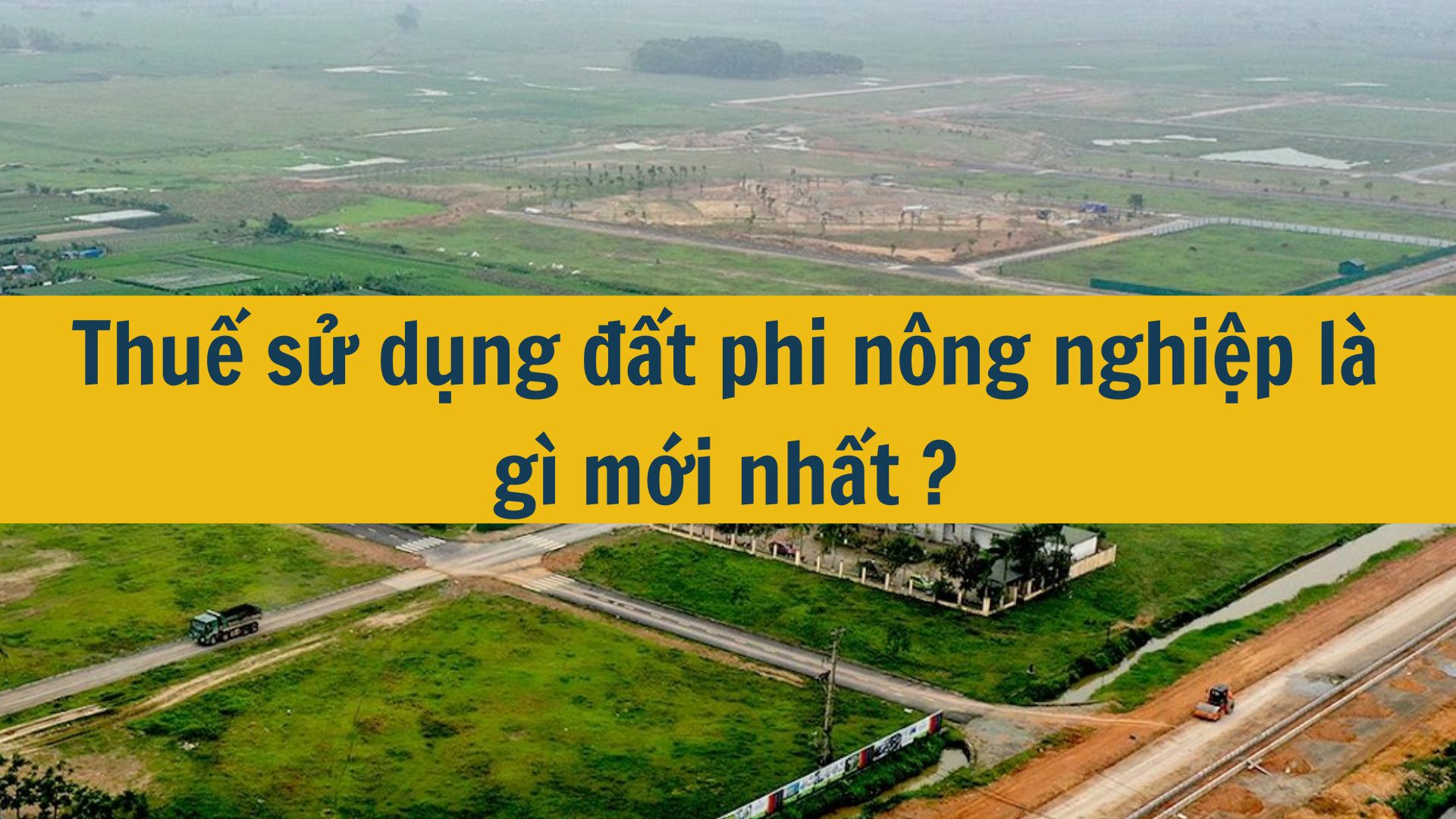 Thuế sử dụng đất phi nông nghiệp là gì mới nhất 2025?