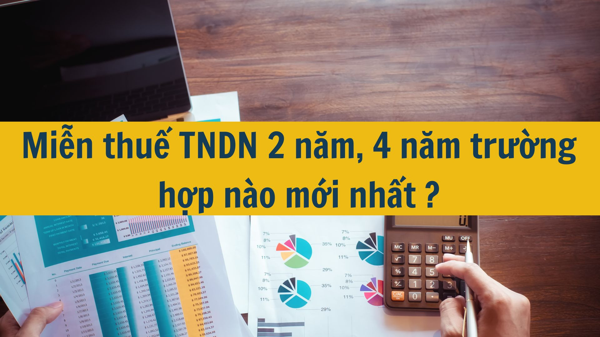 Miễn thuế TNDN 2 năm, 4 năm trường hợp nào mới nhất 2025?