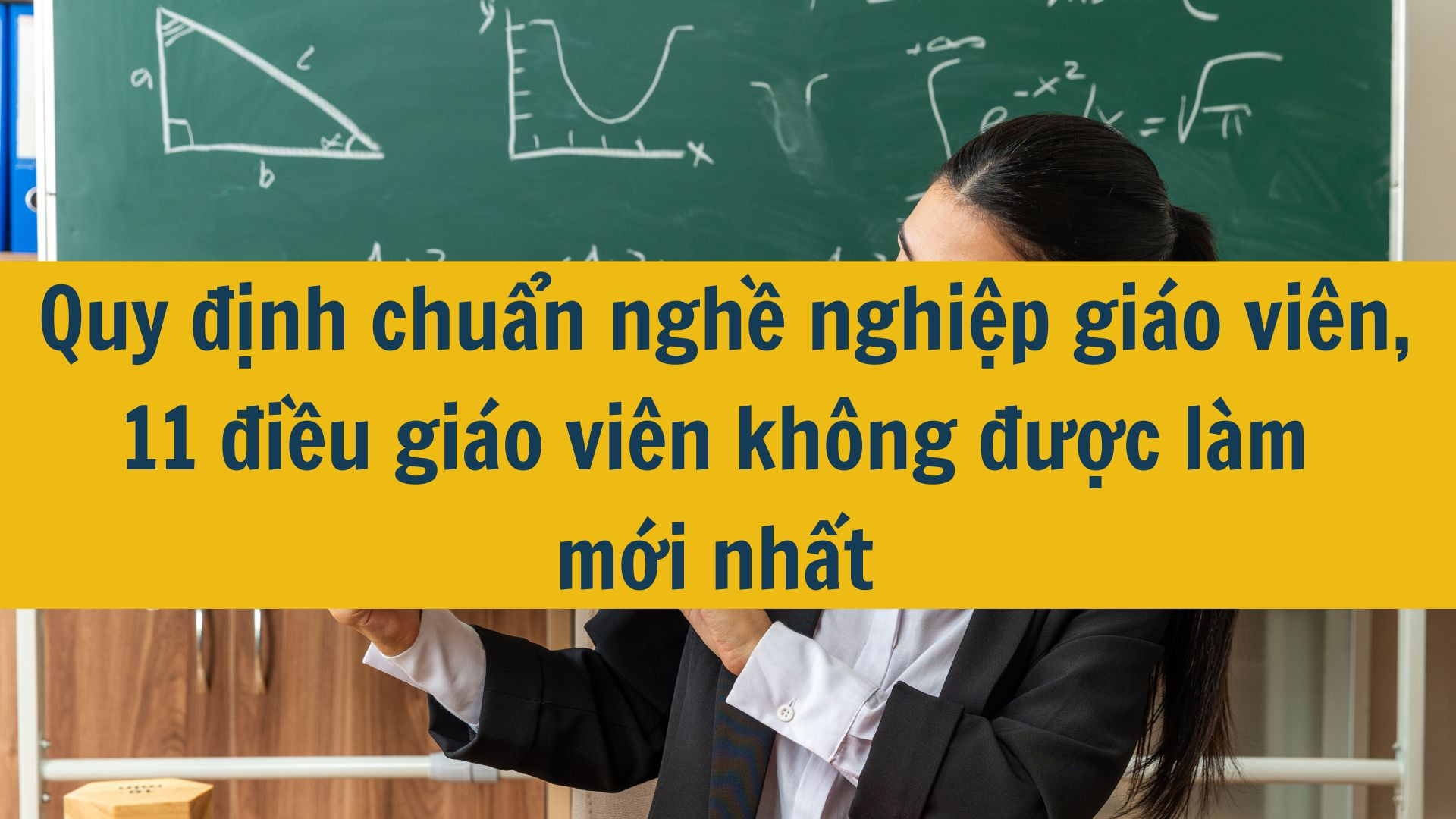 Quy định chuẩn nghề nghiệp giáo viên, 11 điều giáo viên không được làm mới nhất 2025
