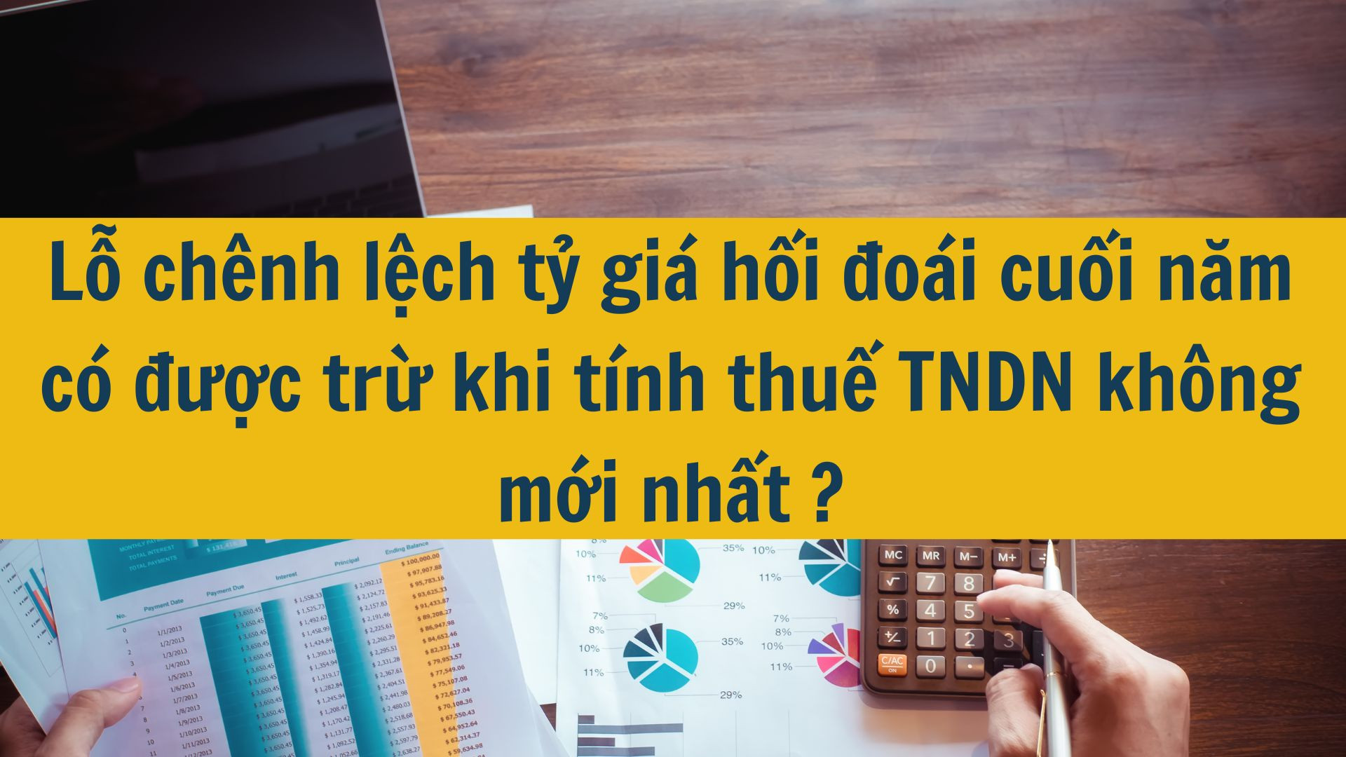 Lỗ chênh lệch tỷ giá hối đoái cuối năm có được trừ khi tính thuế TNDN không mới nhất 2025?