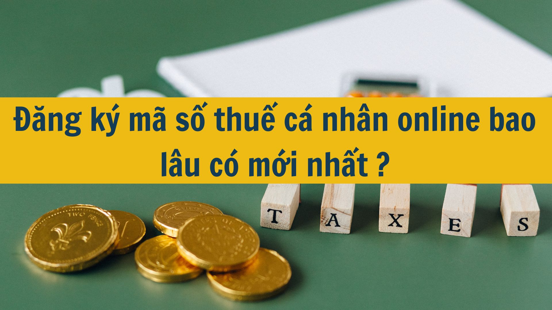 Đăng ký mã số thuế cá nhân online bao lâu có mới nhất 2025?