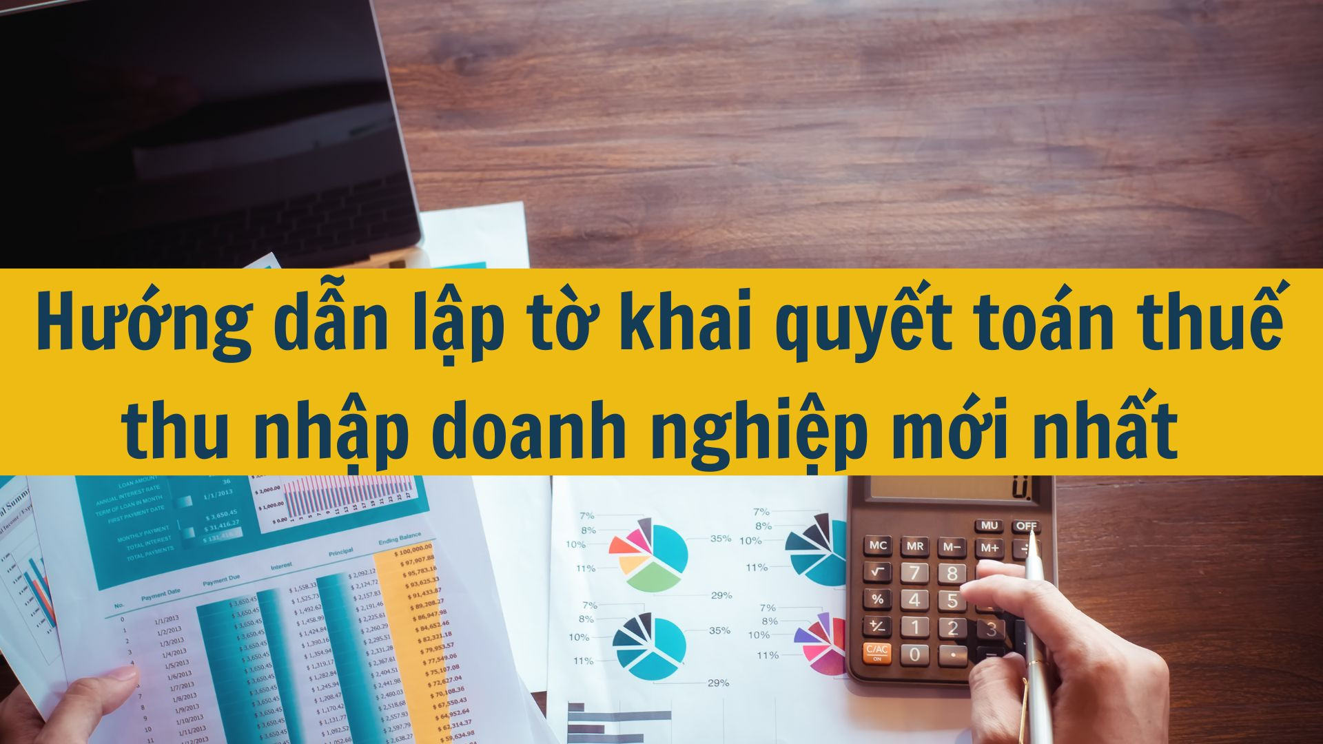 Hướng dẫn lập tờ khai quyết toán thuế thu nhập doanh nghiệp mới nhất 2025