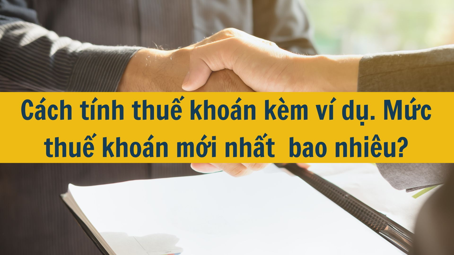 Cách tính thuế khoán kèm ví dụ. Mức thuế khoán mới nhất 2025 bao nhiêu?