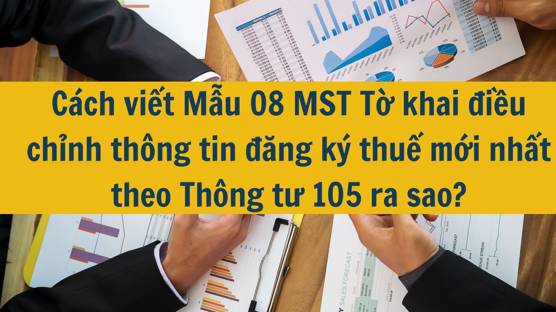 Cách viết Mẫu 08 MST Tờ khai điều chỉnh thông tin đăng ký thuế mới nhất theo Thông tư 105 ra sao?