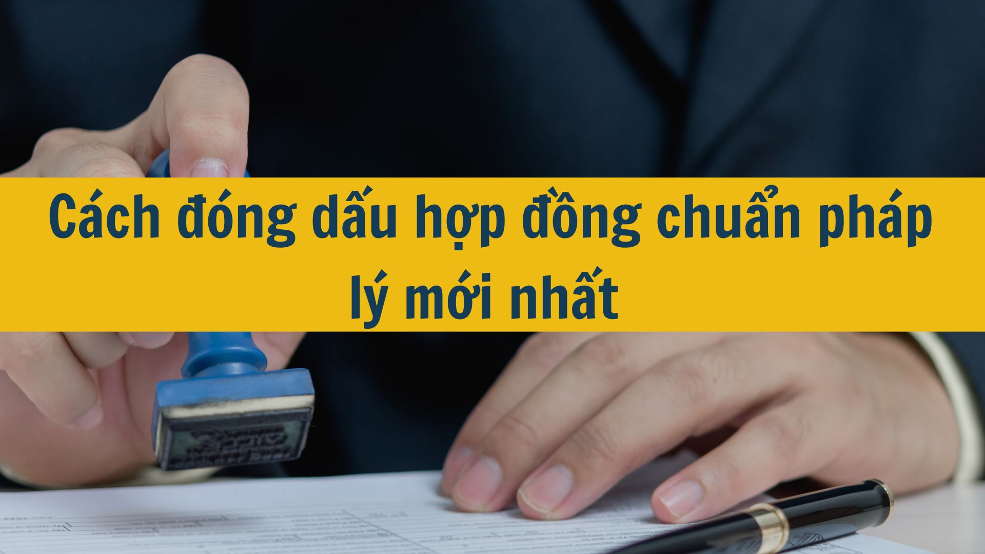 Cách đóng dấu hợp đồng chuẩn pháp lý mới nhất 2025