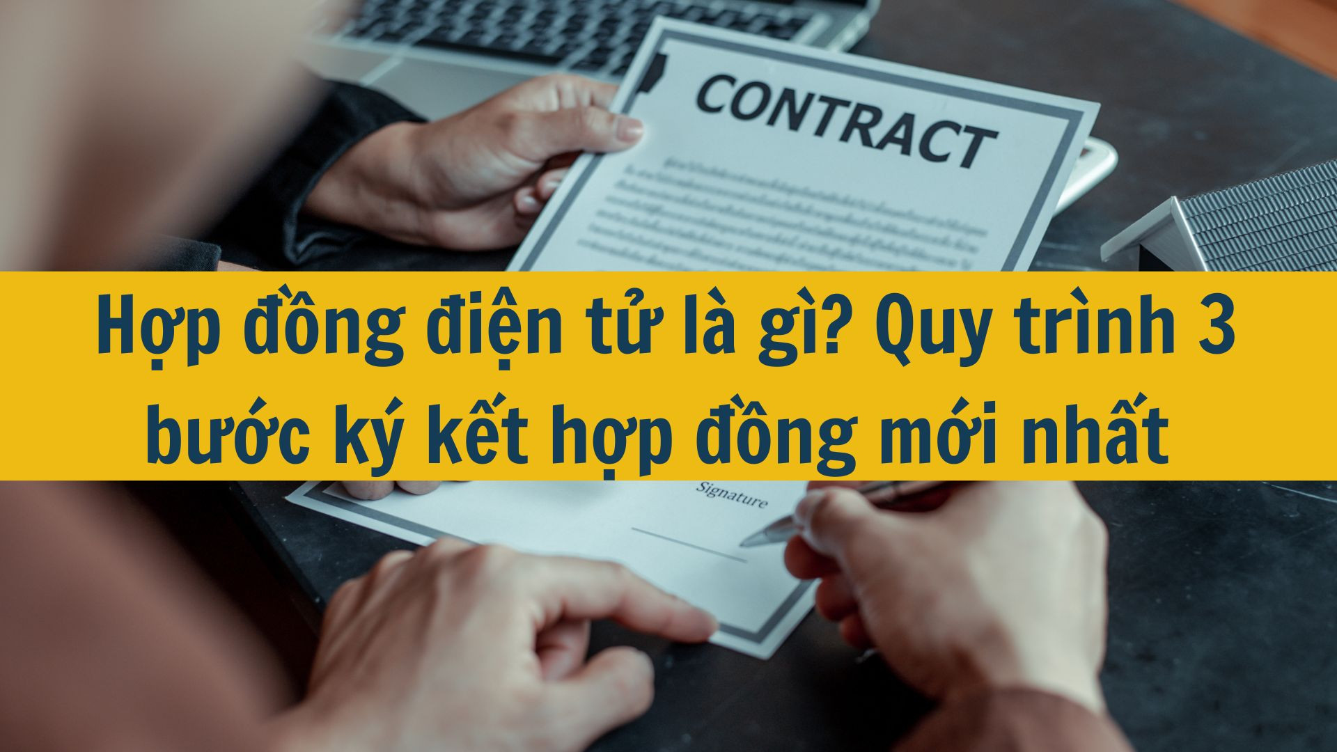 Hợp đồng điện tử là gì? Quy trình 3 bước ký kết hợp đồng mới nhất 2025